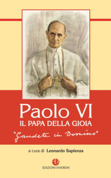 Paolo VI, il Papa della gioia. «Gaudete in Domino»