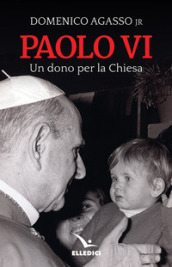 Paolo VI. Un dono per la Chiesa