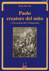 Paolo creatore del mito e l invenzione del Cristianesimo
