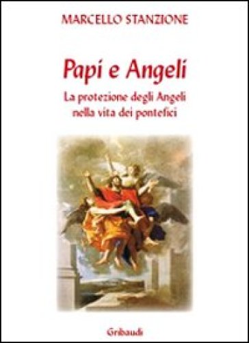 Papi e gli angeli. La protezione degli angeli nella vita dei pontefici (I)