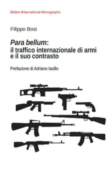 Para bellum: il traffico internazionale di armi e il suo contrasto