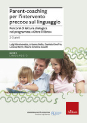 Parent-coaching per l intervento precoce sul linguaggio. Percorsi di lettura dialogica nel programma 