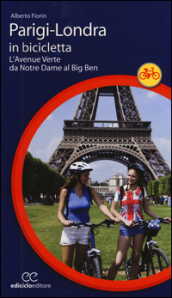 Parigi-Londra in bicicletta. L Avenue Verte da Notre Dame al Big Ben