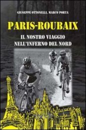 Paris-Roubaix. Il nostro viaggio nell inferno del Nord
