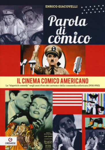 Parola di comico. Il cinema comico americano. La «slapstick comedy» negli anni d'oro dei cartoon e della commedia sofisticata (1930-1950). 3.