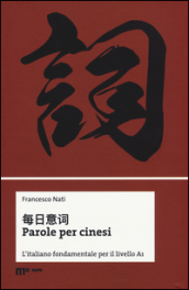 Parole per cinesi. L italiano fondamentale per il livello A1. Ediz. bilingue
