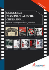 Pasolini-Guareschi: che rabbia... Storia di un film fantasma da far rivivere