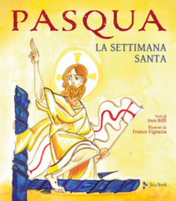 Pasqua. La Settimana Santa