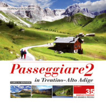 Passeggiare in Trentino Alto Adige. 35 semplici itinerari per grandi e picoli. 2.
