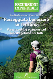 Passeggiate benessere in Trentino. Forest bathing ed escursioni bioenergetiche per tutti