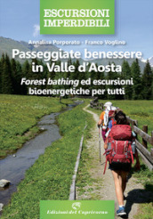 Passeggiate benessere in Valle d Aosta. Forest bathing ed escursioni bioenergetiche per tutti