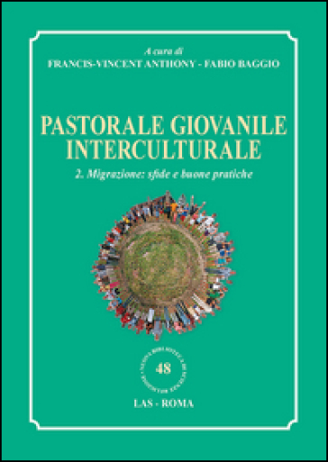 Pastorale giovanile interculturale. 2.Migrazione: sfide e buone pratiche