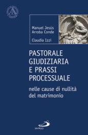 Pastorale giudiziaria e prassi processurale nelle cause di nullità del matrimonio - Dopo la riforma operata con il Motu proprio Mitis Iudex Dominus Iesus