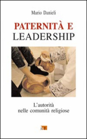Paternità e leadership. L autorità nelle comunità religiose