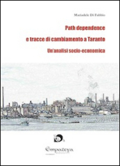 Path dependence e tracce di cambiamento a Taranto. Un analisi socio-economica