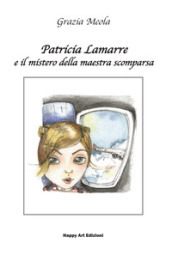 Patricia Lamarre e il mistero della maestra scomparsa