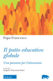 Il Patto educativo globale. Una passione per l educazione