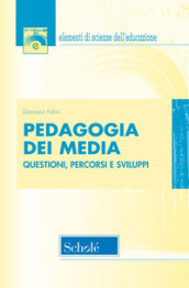Pedagogia dei media. Questioni, percorsi e sviluppi. Nuova ediz.