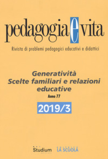 Pedagogia e vita (2019). 3: Generatività. Scelte familiari e relazioni educative