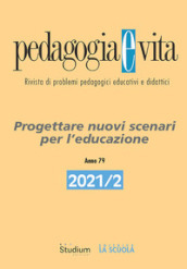 Pedagogia e vita (2021). 2: Progettare nuovi scenari per l educazione