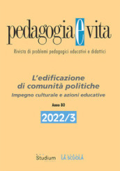 Pedagogia e vita (2022). 3: L  edificazione di comunità politiche. Impegno culturale e azioni educative