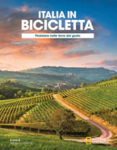 Pedalare nelle terre del gusto. Italia in bicicletta. National Geographic