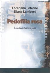 Pedofilia rosa. Il crollo dell ultimo tabù