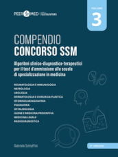 Peer4Med. Compendio Concorso SSM. Vol. 3: Algoritmi clinico-diagnostico-terapeutici per il test d ammissione alle scuole di specializzazione in medicina