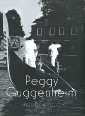 Peggy Guggenheim. L ultima dogaressa. Catalogo della mostra (Venezia, 21 settembre 2019-27 gennaio 2020). Ediz. illustrata