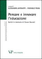 Pensare e innovare l educazione. Scritti in memoria di Cesare Scurati