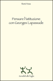 Pensare l istituzione con Georges Lapassade