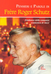 Pensieri e parole di Frère Roger Schutz