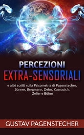 Percezioni extra-sensoriali e altri scritti sulla psicometria di Pagenstecher, Sünner, Bergman, Debo, Kasnacich, Zeller e Böhm