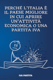 Perchè l Italia è il paese migliore in cui aprire un attività economica o una partita IVA