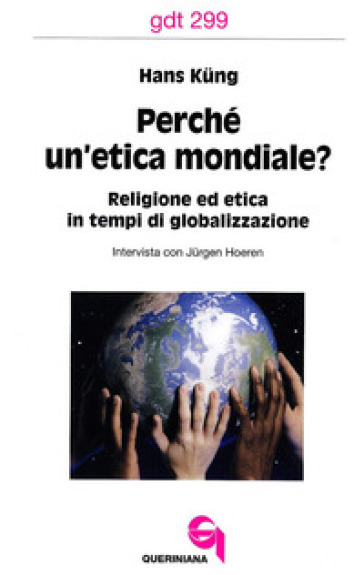 Perché un'etica mondiale? Religione ed etica in tempi di globalizzazione. Intervista con Jurgen Hoeren