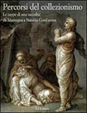 Percorsi del collezionismo. Le tappe di una raccolta: da Mantegna a Natalija Goncarova. Ediz. illustrata