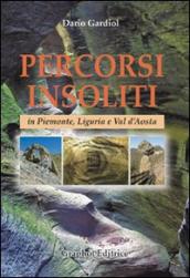 Percorsi insoliti in Piemonte, Liguria e Val d Aosta