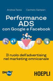 Performance ADS con Google e Facebook. Il ruolo dell advertising nel marketing omnicanale