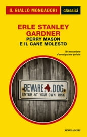 Perry Mason e il cane molesto (Classici del giallo)