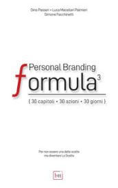 Personal Branding Formula. 30 capitoli, 30 azioni, 30 giorni. Ediz. integrale
