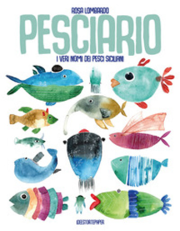 Pesciario. I veri nomi dei pesci siciliani. Ediz. a colori