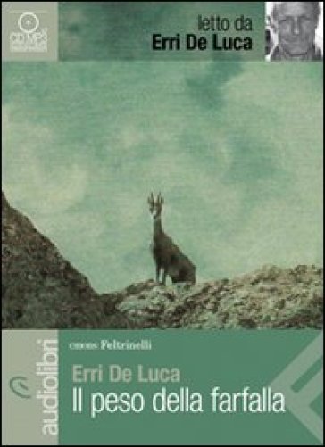 Peso della farfalla letto da Erri De Luca. Audiolibro. CD Audio Formato MP3 (Il)