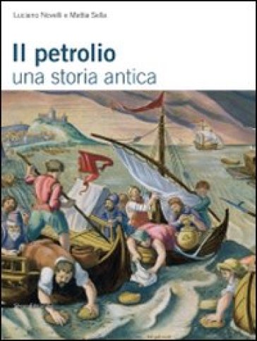 Petrolio. Una storia antica. Ediz. illustrata (Il)