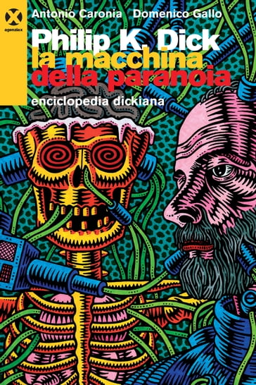 Philip K. Dick. La macchina della paranoia