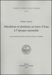 Philippe Gignoux, Mazdeens et chretiens en terre d Iran à l epoque sassanide
