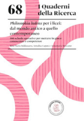 Philosophia ludens per i licei: dal mondo antico a quello contemporaneo. 180 schede operative per mettere in gioco conoscenze e competenze
