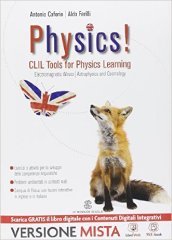 Physics! CLIL tools for physics learning. Electromagnetic waves, astroophysics and cosmology. Per i Licei e gli Ist. magistrali. Con e-book. Con espansione online