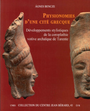 Physionomies d'une cité grecque. Développements stylistiques de la coroplathie votive archaique de Tarente