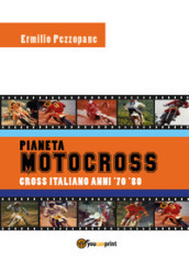 Pianeta motocross. Cross italiano anni  70- 80