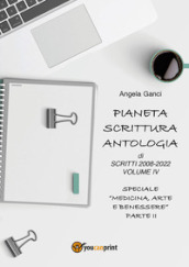Pianeta scrittura. Antologia di scritti. 4: 2008-2022